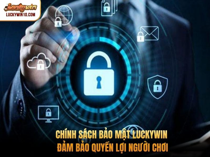 Chính sách bảo mật Luckywin đảm bảo quyền lợi người chơi