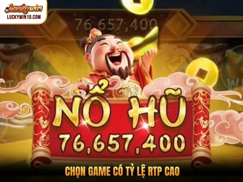 Chọn game có tỷ lệ RTP cao