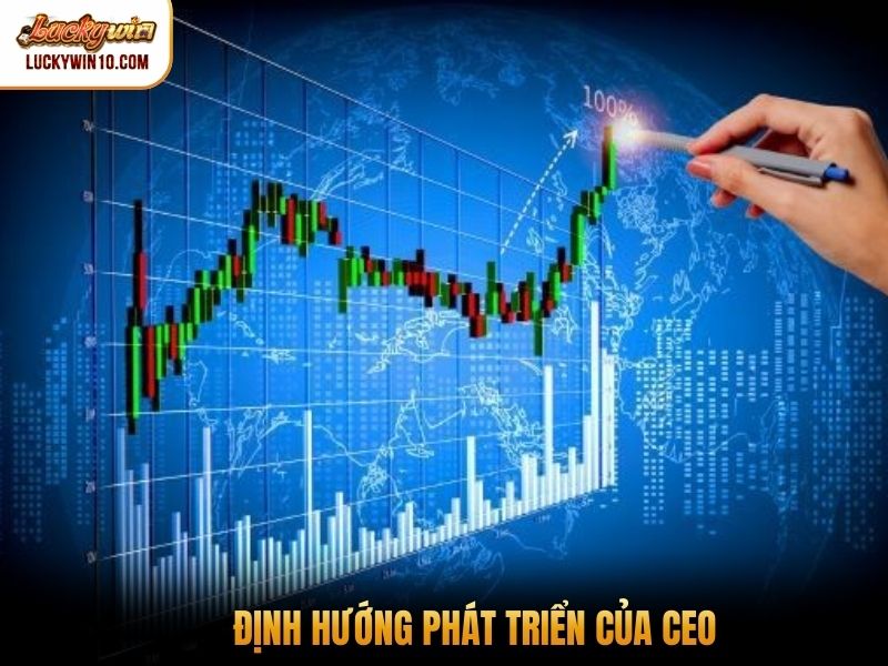 Định hướng phát triển của CEO