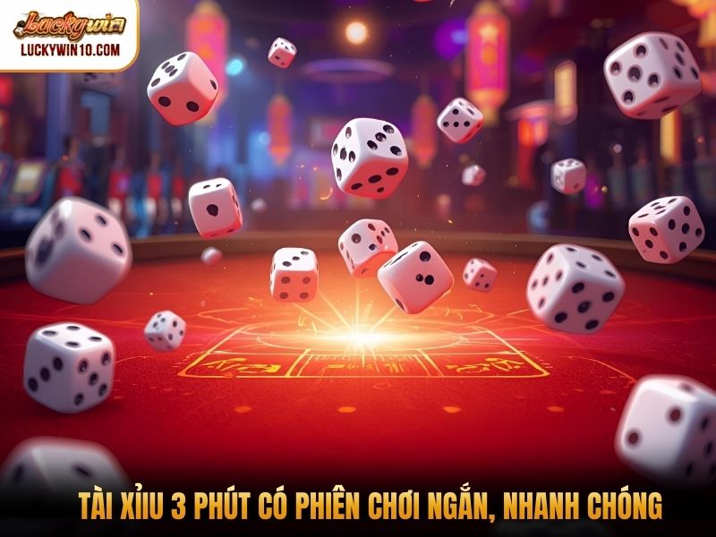 Tài xiu 3 phút có phiên chơi ngắn, nhanh chóng